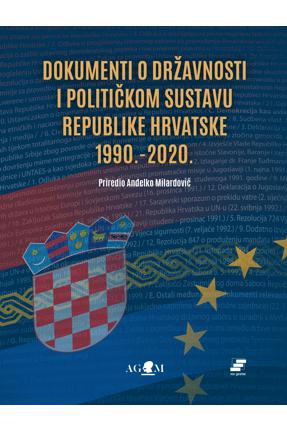 DOKUMENTI O DRŽAVNOSTI O POLITIČKOM SUSTAVU REPUBLIKE HRVATSKE 1990.-2020.